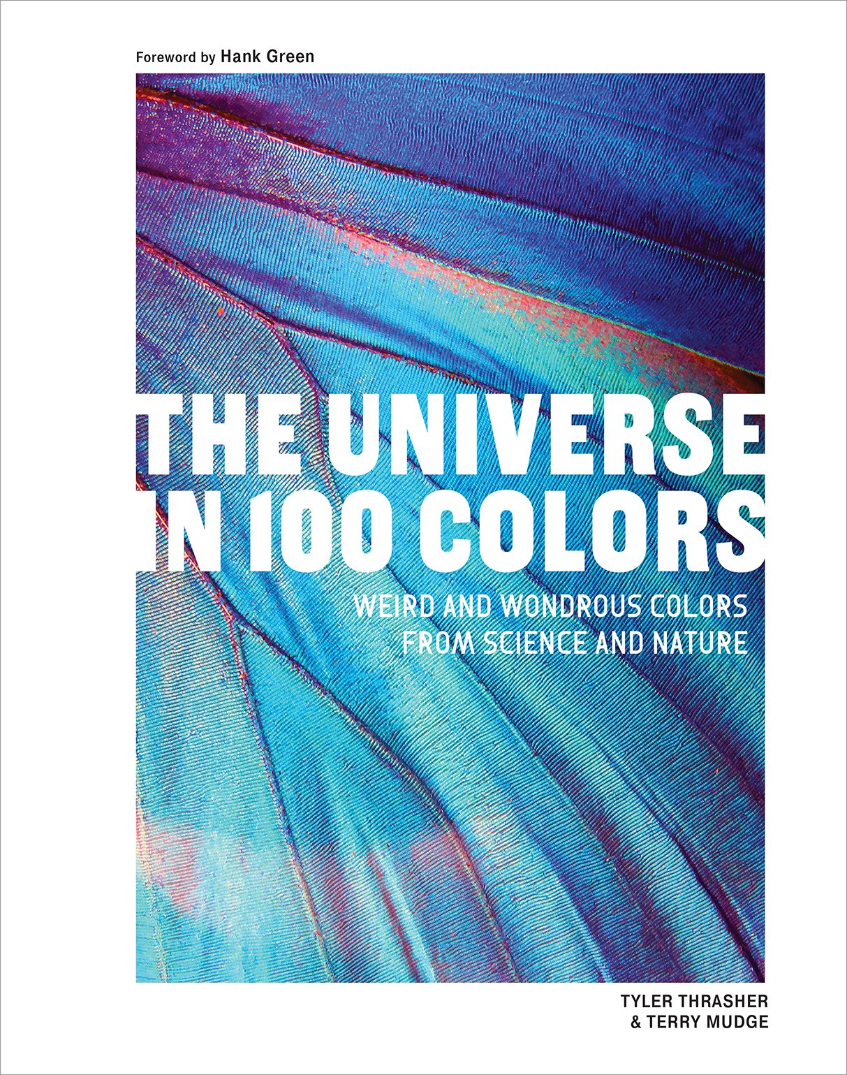 Book cover of The Universe in 100 Colors: Weird and Wondrous Colors from Science and Nature.